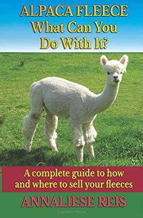 Alpaca Fleece What Can You Do With It written by Annaliese Reis