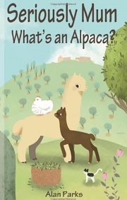 Seriously Mum, What's an Alpaca? written by Alan Parks